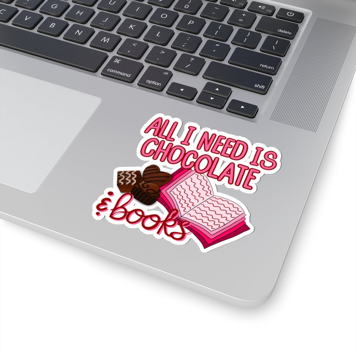 All I Need Is Chocolate & Books Sticker — Cute Literary Kiss-Cut Sticker Chaos Creations Hand Drawn Original PNG