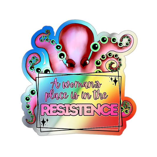 Holographic Die-Cut Sticker — “A Woman’s Place Is in the Resistance” Feminist Octopus Sticker